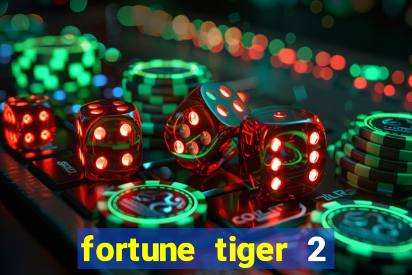 fortune tiger 2 demo free